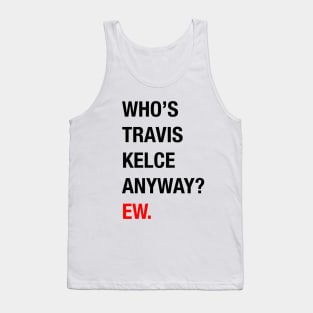 Taylor Swift Boyfriend | Who's Travis Kelce Anyway Superbowl 58 | 22 |13 Tank Top